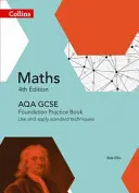 Collins GCSE Maths -- Aqa GCSE Maths Foundation Practice Book : Utiliser et appliquer des techniques standard - Collins GCSE Maths -- Aqa GCSE Maths Foundation Practice Book: Use and Apply Standard Techniques