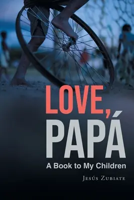 Amour, Papa : Un livre pour mes enfants - Love, Papa: A Book to My Children