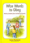 Des paroles sages à respecter : Paroles de sagesse du livre des Proverbes - Wise Words to Obey: Words of Wisdom from the Book of Proverbs