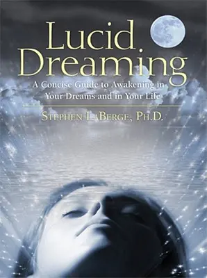 Le rêve lucide : Un guide concis pour s'éveiller dans ses rêves et dans sa vie [avec CD]. - Lucid Dreaming: A Concise Guide to Awakening in Your Dreams and in Your Life [With CD]