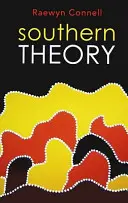 Théorie du Sud : La dynamique globale de la connaissance en sciences sociales - Southern Theory: The Global Dynamics of Knowledge in Social Science