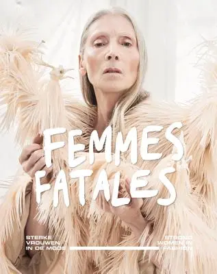 Femmes Fatales - Les femmes fortes dans la mode - Femmes Fatales - Strong Women in Fashion