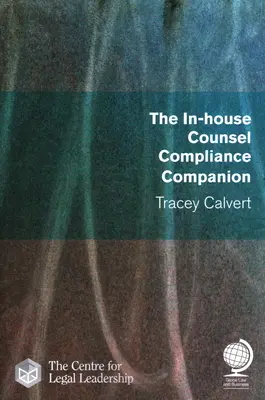 The In-House Counsel Compliance Companion (Le compagnon du juriste d'entreprise pour la conformité) - The In-House Counsel Compliance Companion