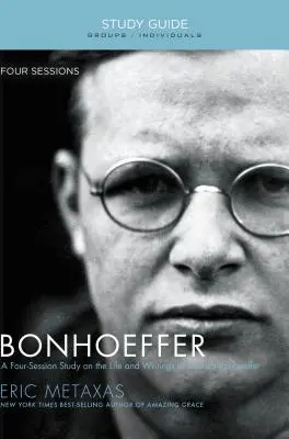 Bonhoeffer : La vie et les écrits de Dietrich Bonhoeffer - Bonhoeffer: The Life and Writings of Dietrich Bonhoeffer