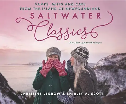 Les classiques de l'eau salée : Bonnets, vamps et mitaines de l'île de Terre-Neuve - Saltwater Classics: Caps, Vamps and Mittens from the Island of Newfoundland