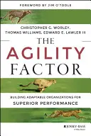 Le facteur d'agilité : Construire des organisations adaptables pour des performances supérieures - The Agility Factor: Building Adaptable Organizations for Superior Performance