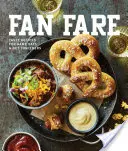 Fan Fare : Recettes pour le jour du match pour de délicieux amuse-gueules, boissons et plus encore - Fan Fare: Game Day Recipes for Delicious Finger Foods, Drinks & More