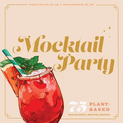 Mocktail Party : 75 recettes de cocktails sans alcool à base de plantes pour toutes les occasions - Mocktail Party: 75 Plant-Based, Non-Alcoholic Mocktail Recipes for Every Occasion