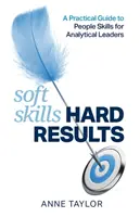 Soft Skills Hard Results : Un guide pratique des compétences humaines pour les leaders analytiques - Soft Skills Hard Results: A Practical Guide to People Skills for Analytical Leaders