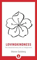 Lovingkindness : L'art révolutionnaire du bonheur - Lovingkindness: The Revolutionary Art of Happiness