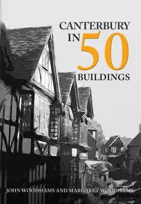 Canterbury en 50 bâtiments - Canterbury in 50 Buildings