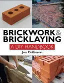 Brickwork and Bricklaying : A DIY Guide - Brickwork and Bricklaying: A DIY Guide