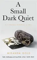 Petit, sombre et silencieux - Small Dark Quiet