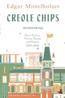 Creole Chips et autres écrits : Nouvelles, poésie, théâtre et essais, 1937-1954 - Creole Chips and Other Writings: Short Fiction, Poetry, Drama and Essays, 1937-1954