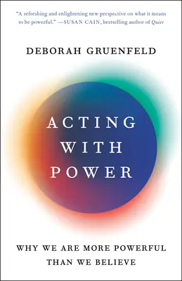 Agir avec puissance : Pourquoi nous sommes plus puissants que nous le croyons - Acting with Power: Why We Are More Powerful Than We Believe