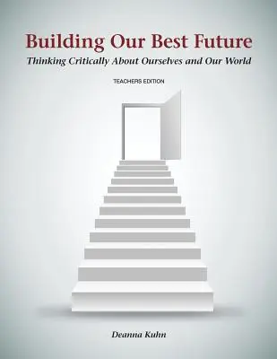 Construire notre meilleur avenir : Penser de manière critique à propos de nous-mêmes et de notre monde - Building Our Best Future: Thinking Critically About Ourselves and Our World