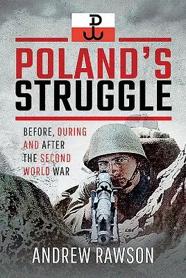 La lutte de la Pologne : Avant, pendant et après la Seconde Guerre mondiale - Poland's Struggle: Before, During and After the Second World War