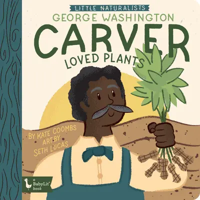 Petits naturalistes : George Washington Carver aimait les plantes - Little Naturalists George Washington Carver Loved Plants