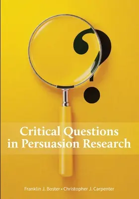 Questions critiques dans la recherche sur la persuasion - Critical Questions in Persuasion Research