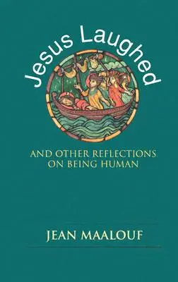 Jésus a ri : Et autres réflexions sur l'être humain - Jesus Laughed: And Other Reflections on Being Human