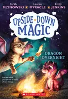 Dragon du jour au lendemain (Magie à l'envers #4), 4 - Dragon Overnight (Upside-Down Magic #4), 4