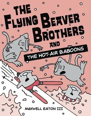 Les frères castors volants et les babouins de l'air chaud - The Flying Beaver Brothers and the Hot-Air Baboons