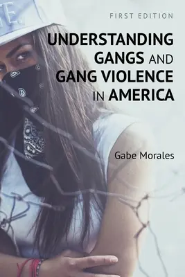 Comprendre les gangs et la violence des gangs en Amérique - Understanding Gangs and Gang Violence in America
