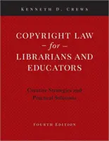 Droit d'auteur pour les bibliothécaires et les éducateurs : Stratégies créatives et solutions pratiques - Copyright Law for Librarians and Educators: Creative Strategies and Practical Solutions