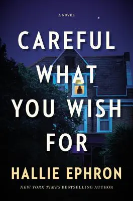 Attention à ce que vous souhaitez : Un roman à suspense - Careful What You Wish for: A Novel of Suspense