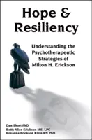 Espoir et résilience : Comprendre les stratégies psychothérapeutiques de Milton H. Erickson - Hope & Resiliency: Understanding the Psychotherapeutic Strategies of Milton H. Erickson