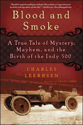 Sang et fumée : Une histoire vraie de mystère, de désordre et la naissance de l'Indy 500 - Blood and Smoke: A True Tale of Mystery, Mayhem, and the Birth of the Indy 500