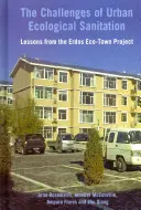 Les défis de l'assainissement écologique en milieu urbain - Leçons du projet d'écoville d'Erdos, en Chine - Challenges of Urban Ecological Sanitation - Lessons from the Erdos Eco-Town Project, China