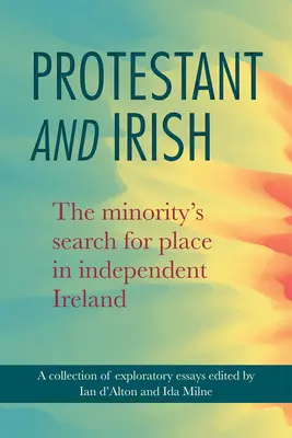 Protestants et Irlandais : La recherche de la place de la minorité dans l'Irlande indépendante - Protestant and Irish: The Minority's Search for Place in Independent Ireland
