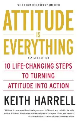 Attitude Is Everything REV Ed : 10 étapes qui changent la vie pour transformer l'attitude en action - Attitude Is Everything REV Ed: 10 Life-Changing Steps to Turning Attitude Into Action