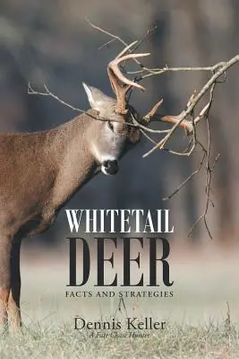 Faits et stratégies concernant le cerf de Virginie - Whitetail Deer Facts and Strategies