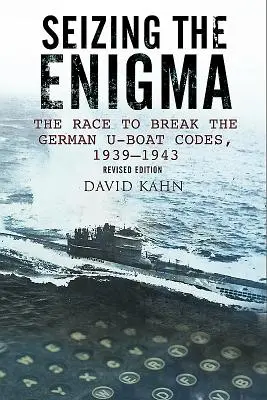 Seizing the Enigma : The Race to Break the German U-Boat Codes, 1933-1945 (en anglais) - Seizing the Enigma: The Race to Break the German U-Boat Codes, 1933-1945