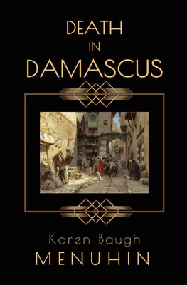 La mort à Damas : Un mystère de meurtre à la Heathcliff Lennox - Death in Damascus: A Heathcliff Lennox Murder Mystery