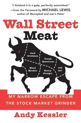 La viande de Wall Street : Mon échappée belle dans le broyeur des marchés boursiers - Wall Street Meat: My Narrow Escape from the Stock Market Grinder