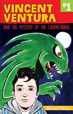 Vincent Ventura et le mystère des Chupacabras / Vincent Ventura Y El Misterio del Chupacabras - Vincent Ventura and the Mystery of the Chupacabras / Vincent Ventura Y El Misterio del Chupacabras