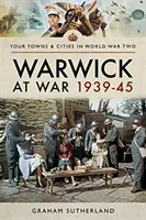 Warwick en guerre 1939-45 - Warwick at War 1939-45