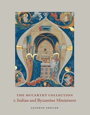 La collection McCarthy, volume I : Miniatures italiennes et byzantines - The McCarthy Collection, Volume I: Italian and Byzantine Miniatures