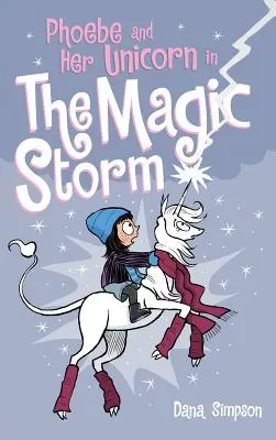 Phoebe et sa licorne dans la tempête magique - Phoebe and Her Unicorn in the Magic Storm