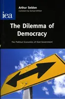 Dilemme de la démocratie - L'économie politique de la suradministration - Dilemma of Democracy - The Political Economics of Over-Government