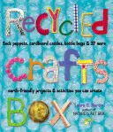 Boîte d'artisanat recyclé : Marionnettes en chaussettes, châteaux en carton, insectes en bouteille et 37 autres projets et activités écologiques que vous pouvez créer - Recycled Crafts Box: Sock Puppets, Cardboard Castles, Bottle Bugs & 37 More Earth-Friendly Projects & Activities You Can Create