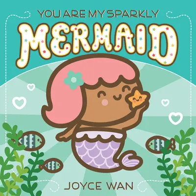 Tu es ma sirène étincelante - You Are My Sparkly Mermaid