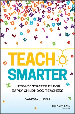 Enseigner plus intelligemment : stratégies d'alphabétisation pour les enseignants de la petite enfance - Teach Smarter: Literacy Strategies for Early Childhood Teachers