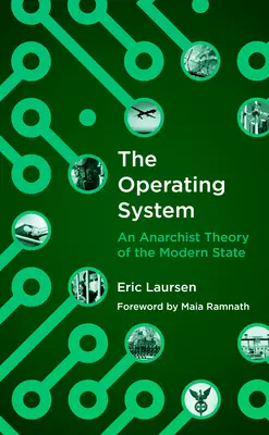 Le système d'exploitation : Une théorie anarchiste de l'État moderne - The Operating System: An Anarchist Theory of the Modern State