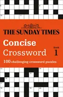 The Sunday Times Concise Crossword : Book 1 : 100 énigmes du Sunday Times - The Sunday Times Concise Crossword: Book 1: 100 Challenging Puzzles from the Sunday Times
