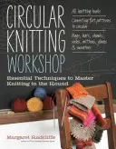 Atelier de tricot circulaire : Techniques essentielles pour maîtriser le tricot en rond - Circular Knitting Workshop: Essential Techniques to Master Knitting in the Round