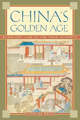 L'âge d'or de la Chine : la vie quotidienne sous la dynastie Tang - China's Golden Age: Everyday Life in the Tang Dynasty